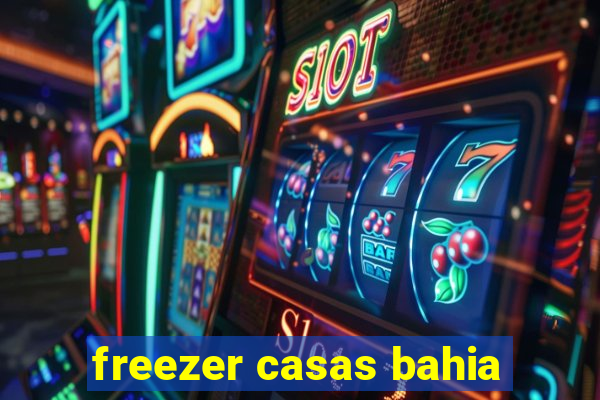 freezer casas bahia